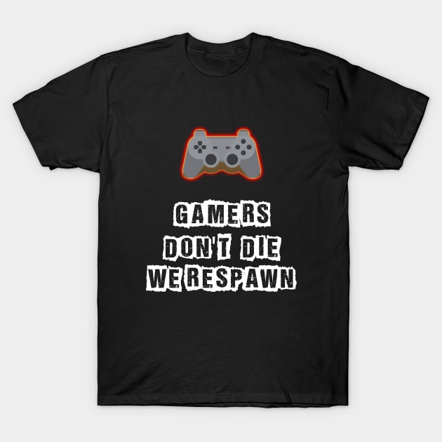 Gamers Don't Die T-Shirt by VanItty